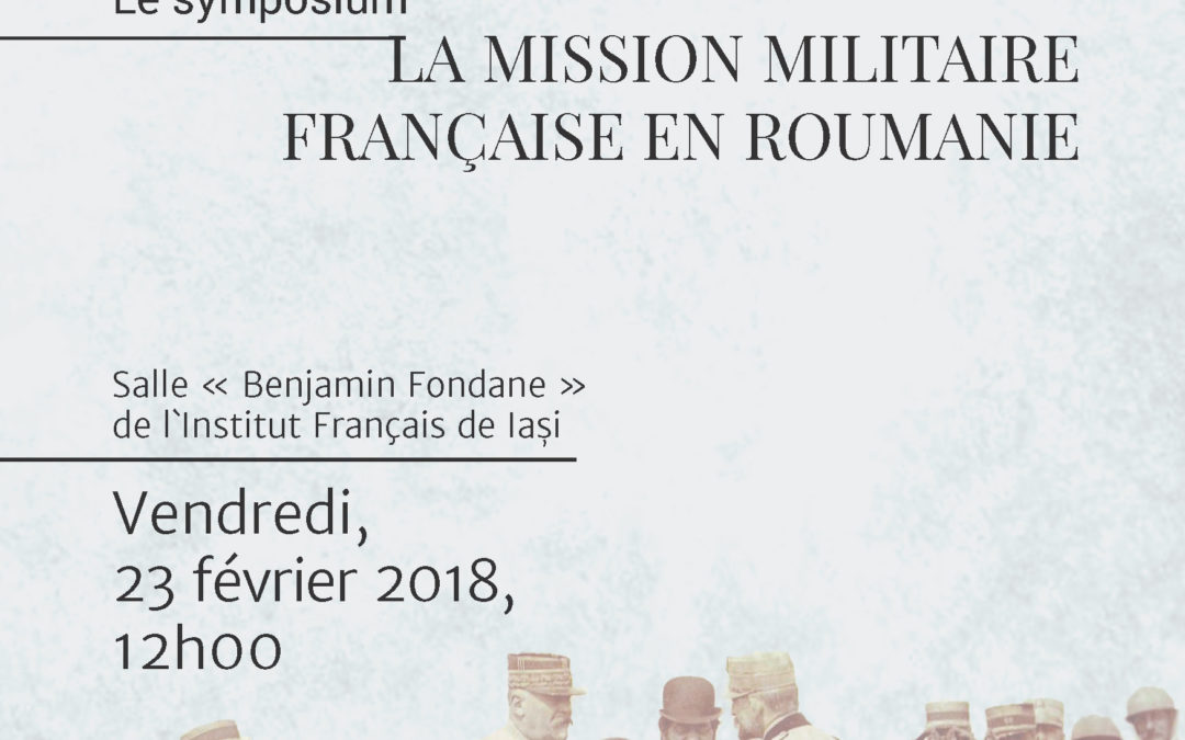 Invitație CIRI 23 februarie 2018: Simpozionul dedicat Centenarului plecării Misiunii Franceze din România (23 februarie 1918–23 februarie 2018)