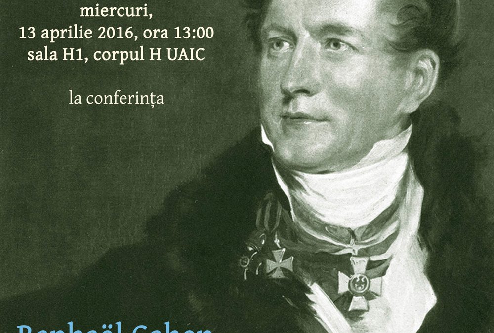 Conferință CIRI 13 aprilie 2016: Raphaël Cahen — Friedrich Gentz (1764–1832), la question d’Orient et les princes de Moldavie et de Valachie