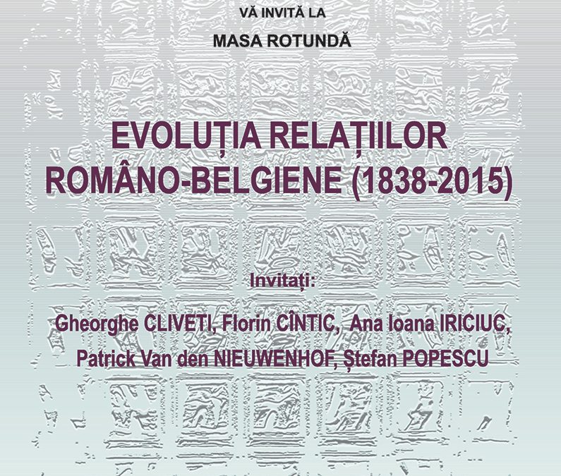 Masă rotundă CIRI 5 noiembrie 2015: Evoluția relațiilor româno-belgiene (1838–2015)