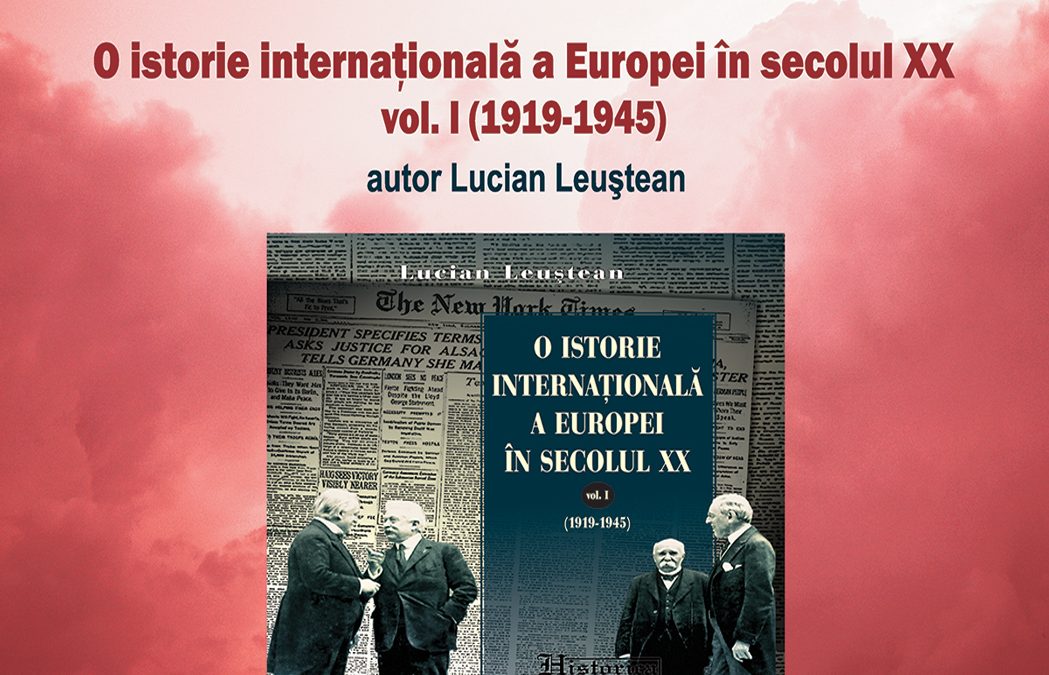 Lansare de carte: Lucian Leuștean,  “O istorie internațională a Europei în sec. XX”