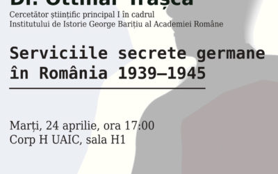 Conferință CIRI 24 aprilie 2018: Ottmar Trașcă: Serviciile secrete germane în România 1939–1945