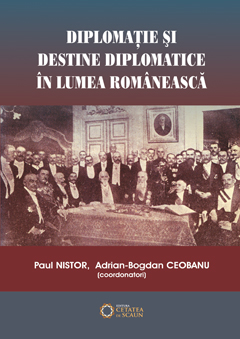 Paul Nistor, Adrian-Bogdan Ceobanu (coord.) — Diplomație și destine diplomatice în lumea românească